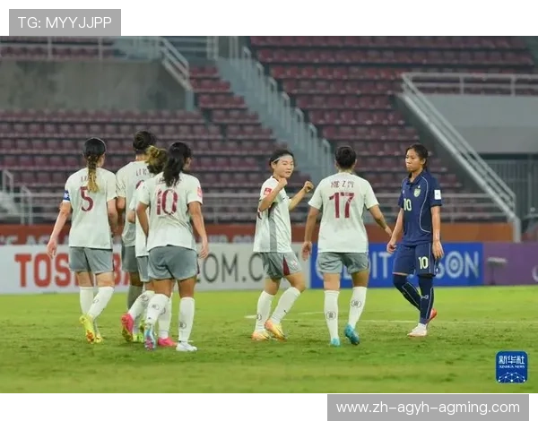 U20女足亚洲杯战报中国队战胜泰国队晋级之路更进一步